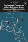 Psychoanalytic Perspectives on Gaze, Body Image, Shame, Judgment and Maternal Function: Being and Belonging
