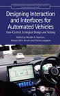 Designing Interaction and Interfaces for Automated Vehicles: User-Centred Ecological Design and Testing