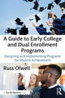 A Guide to Early College and Dual Enrollment Programs: Designing and Implementing Programs for Student Achievement