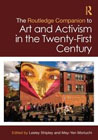 The Routledge Companion to Art and Activism in the Twenty-First Century