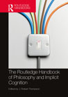 The Routledge Handbook of Philosophy and Implicit Cognition