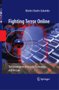 Fighting terror online: the convergence of security, technology, and the law