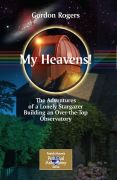 My heavens!: the adventures of a lonely stargazer building an over-the-top observatory