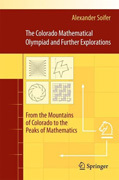 The Colorado Mathematical Olympiad and further explorations: from the mountains of Colorado to the peaks of mathematics