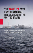 The conflict over environmental regulation in theUnited States: origins, outcomes, and comparisons with the EU and other regions