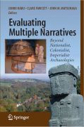 Evaluating multiple narratives: beyond nationalist, colonialist, imperialist archaeologies