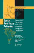 South american primates: comparative perspectives in the study of behavior, ecology, and conservation