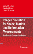 Image correlation for deformation, motion and shape measurements: basic concepts,theory and applications