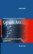 Cathodic Arcs: From fractal spots to energetic condensation