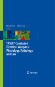 TASER conducted electrical weapons: physiology, pathology, and law