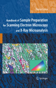 Handbook of sample preparation for scanning electron microscopy and x-ray microanalysis