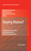 Staying maasai?: livelihoods, conservation and development in east african rangelands