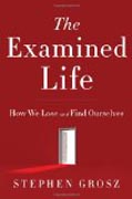 The Examined Life - How We Lose and Find Ourselves
