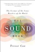 The Sound Book - The Science of the Sonic Wonders of the World