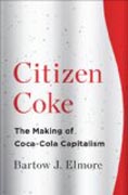 Citizen Coke - The Making of Coca-Cola Capitalism