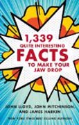 1,339 Quite Interesting Facts to Make Your Jaw Drop