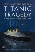 Titanic Tragedy - A New Look at the Lost Liner