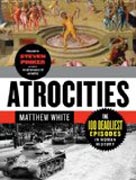 Atrocities - The 100 Deadliest Episodes in Human History