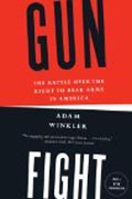Gunfight - The Battle Over the Right to Bear Arms in America