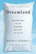 Dreamland - Adventures in the Strange Science of Sleep
