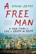 A Free Man - A True Story of Life and Death in Delhi