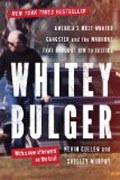 Whitey Bulger - America`s Most Wanted Gangster and the Manhunt That Brought Him to Justice