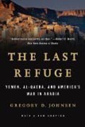 The Last Refuge - Yemen, al-Qaeda, and America`s War in Arabia