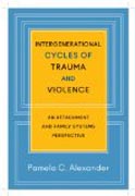 Intergenerational Cycles of Trauma and Violence - An Attachment and Family Systems Perspective