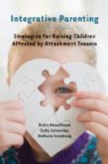 Integrative Parenting - Strategies for Raising Children Affected by Attachment Trauma