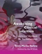Awakening Clinical Intuition - An Experiential Workbook for Psychotherapists