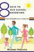 8 Keys to Old School Parenting for Modern-Day Families