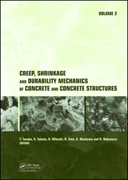 Creep, shrinkage and durability mechanics of concrete and concrete structures: proceedings of the CONCREEP 8 conference held in Ise-Shima, Japan, 30 September - 2 October 2008