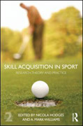 Skill acquisition in sport: research, theory and practice