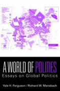 A world of polities: essays on global politics