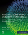 Integrated Silicon-Metal Systems at the Nanoscale: Applications in Photonics, Quantum Computing, Networking, and Internet