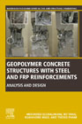 Geopolymer Concrete Structures with Steel and FRP Reinforcements: Analysis and Design