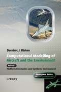 Computational modelling and simulation of aircraft and the environment v. 1 Platform kinematics and synthetic environment
