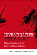 Investigative psychology: offender profiling and the analysis of criminal action