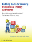 Building blocks for learning occupational therapyapproaches: practical strategies for the inclusion of special needs in primary school
