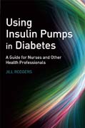 Using insulin pumps in diabetes: a guide for nurses and other health professionals