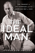 The ideal man: the tragedy of Jim Thompson and the American way of war