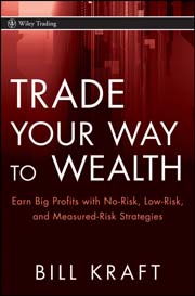 Trade your way to wealth: earn big profits with no-risk, low-risk, and measured-risk strategies