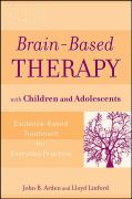 Brain-based therapy with adults: evidence-based treatment for everyday practice