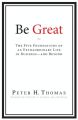 Be great: the five foundations of an extraordinary life in business - and beyond