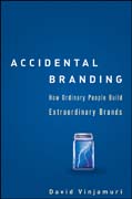 Accidental branding: how ordinary people build extraordinary brands