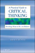 A practical guide to critical thinking: deciding what to do and believe