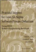 Practical support for lean six sigma software process definition: using IEEE software engineering standards
