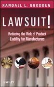 Lawsuit!: reducing the risk of product liability for manufacturers