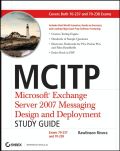MCITP: Microsoft Exchange ServerTM 2007 messaging design and deployment study guide : Exams 70-237 and 70-238