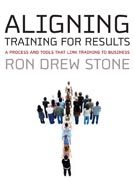 Aligning training for results: a process and tools that link training to business